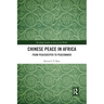 Chinese Peace in Africa: From Peacekeeper to Peacemaker