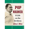 Pop Warner: A Life on the Gridiron