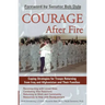 Courage After Fire: Coping Strategies for Troops Returning from Iraq and Afghanistan and Their Families