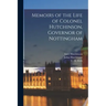 Memoirs of the Life of Colonel Hutchinson, Governor of Nottingham; 1