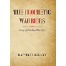The Prophetic Warriors: Army of Fearless Warriors