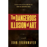 The Dangerous Illusion of Art: A Lara Cole Novel