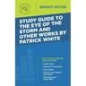 Study Guide to The Eye of the Storm and Other Works by Patrick White