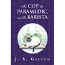 The Cop, the Paramedic, and the Barista: Book Two in The Mercy House Series