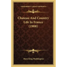 Chateau and Country Life in France (1908)