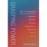 Grasping Power: Re-Thinking the Active Ingredient in Leadership, Education, Parenting, Global Survival, Forgiveness, Restraint, Identi