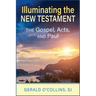 Illuminating the New Testament: The Gospels, Acts, and Paul