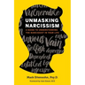 Unmasking Narcissism: A Guide to Understanding the Narcissist in Your Life
