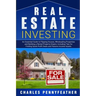 Real Estate Investing: An Essential Guide to Flipping Houses, Wholesaling Properties and Building a Rental Property Empire, Including Tips fo