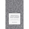 Innovation in Luxury Fashion Family Business: Processes and Products Innovation as a Means of Growth