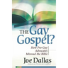 The Gay Gospel?: How Pro-Gay Advocates Misread the Bible