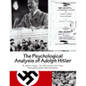 The Psychological Analysis of Adolph Hitler: His Life and Legend
