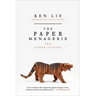 The Paper Menagerie and Other Stories