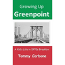 Growing Up Greenpoint: A Kid's Life in 1970s Brooklyn