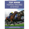 Top Mark Horse Racing System: Written by Professional Gambler Anthony Gibson