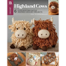 Highland Cows Crochet: 6 Cute Scottish Cattle Inspired Crochet Projects