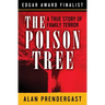 The Poison Tree: A True Story of Family Terror