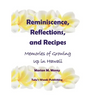 Reminiscence, Reflections, and Recipes: Memories of Growing up in Hawaii