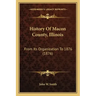 History Of Macon County, Illinois: From Its Organization To 1876 (1876)