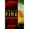 The Great Fire of London: In That Apocalyptic Year, 1666