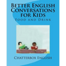 Better English Conversations for Kids: Food and Drink