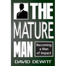 The Mature Man: Becoming a Man of Impact