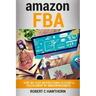 amazon FBA: Step-By-Step Instruction To Start A Fulfillment By Amazon Business