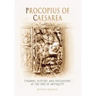 Procopius of Caesarea: Tyranny, History, and Philosophy at the End of Antiquity