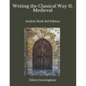 Writing the Classical Way II: Medieval: Student Book 3rd Edition