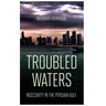 Troubled Waters: Insecurity in the Persian Gulf