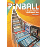 Pinball: A Graphic History of the Silver Ball