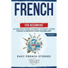 French Short Stories for Beginners: 20 Exciting Short Stories to Easily Learn French & Improve Your Vocabulary