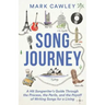 Song Journey: A Hit Songwriter's Guide Through the Process, the Perils, and the Payoff of Writing Songs for a Living