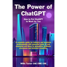 The Power of ChatGPT: How to Put ChatGPT to Work for You