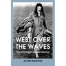 West Over The Waves: The Final Flight of Elsie Mackay