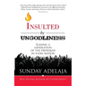 Insulted By Ungodliness: Raising a generation of the provoked in every nation