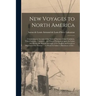 New Voyages to North America [microform]: Containing an Account of the Several Nations of That Continent, Their Customs, Commerce, and Way of Navigati