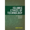 Islamic Ethics of Technology: An Objectives (Maqasid) Approach