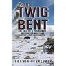 As The Twig is Bent: The Tale Of A Young Man In Frontier Montana