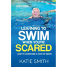 Learning To Swim When You're Scared: How To Overcome A Fear Of Water
