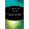 Learn to Earn: A Beginner's Guide to the Basics of Investing and Business