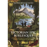 Victorian Epic Burlesques: A Critical Anthology of Nineteenth-Century Theatrical Entertainments After Homer