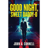 Good Night, Sweet Daddy-O: A Historical Crime Thriller