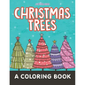 Christmas Trees (A Coloring Book)