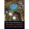 The Oxford Handbook of Religion, Conflict, and Peacebuilding
