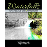 Waterfalls Grayscale Coloring Book: Beautiful Images of Waterfalls in the Forest.