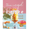 The Ultimate Iced Coffee Cookbook: How to Make Amazing Iced Coffee at Your Home