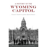 A History of the Wyoming Capitol