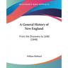 A General History of New England: From the Discovery to 1680 (1848)
