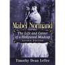 Mabel Normand: The Life and Career of a Hollywood Madcap, 2D Ed.